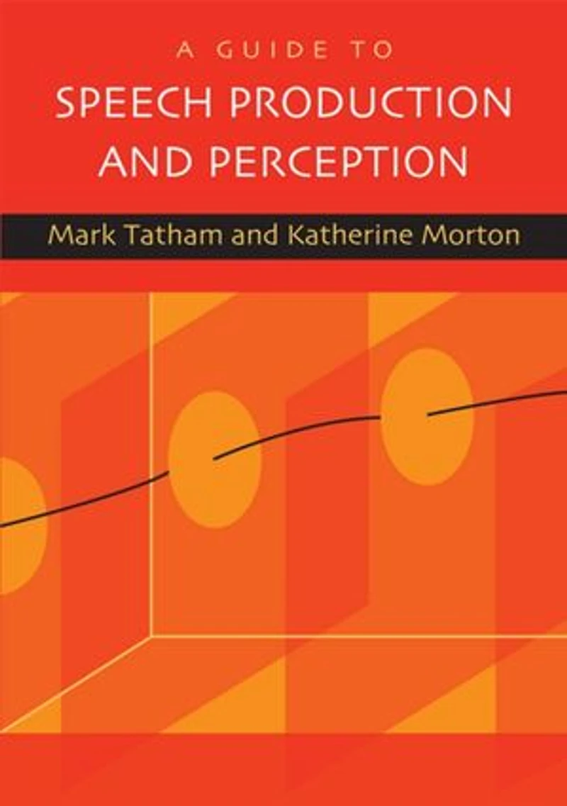 A Guide to Speech Production and Perception