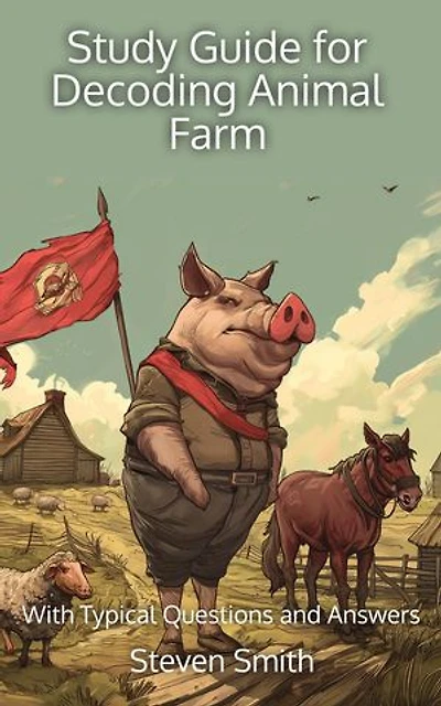 Study Guide for Decoding Animal Farm: With Typical Questions and Answers