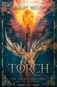 Alice the Torch: An Wonderland Fairytale Retelling