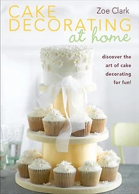 Cake Decorating at Home: Discover the Art of for Fun!