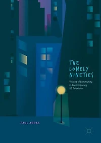 The Lonely Nineties: Visions Of Community Contemporary Us Television