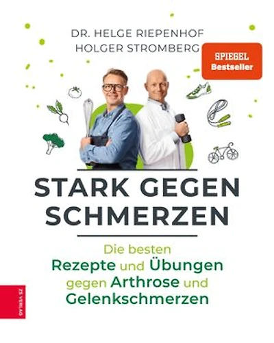 Stark gegen Schmerzen: Die besten Rezepte und Übungen gegen Arthrose und Gelenkschmerzen