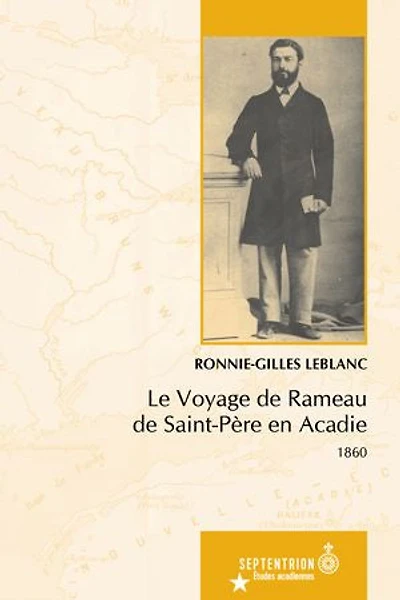 Voyage De Rameau Saint-père En Acadie (le): 1860