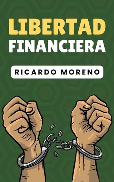 Libertad Financiera: How to Achieve Success, #1