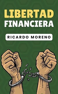 Libertad Financiera: How to Achieve Success, #1