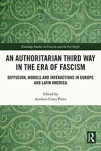 An Authoritarian Third Way the Era of Fascism: Diffusion, Models and Interactions Europe Latin America