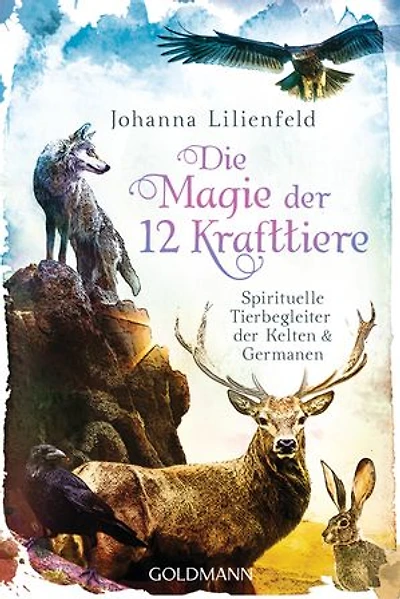 Die Magie der 12 Krafttiere: Spirituelle Tierbegleiter der Kelten und Germanen