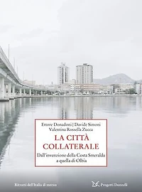 La città collaterale: Dall’invenzione della Costa Smeralda a quella di Olbia