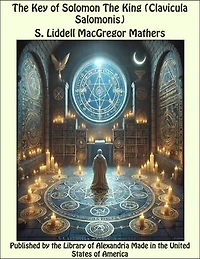 The Key of Solomon The King (Clavicula Salomonis)