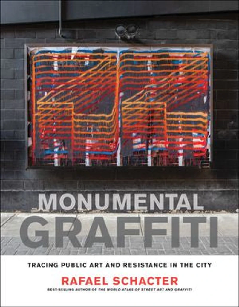 Monumental Graffiti: Tracing Public Art and Resistance the City