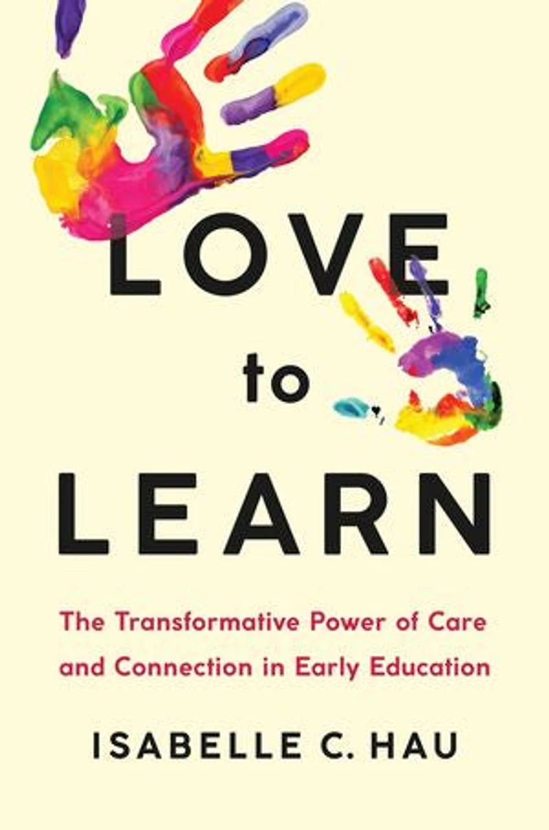 Love to Learn: The Transformative Power of Care and Connection Early Education
