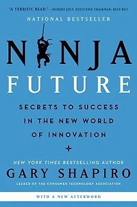 Ninja Future: Secrets To Success The New World Of Innovation