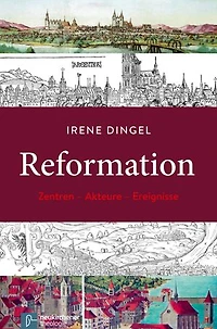 Reformation: Zentren - Akteure - Ereignisse