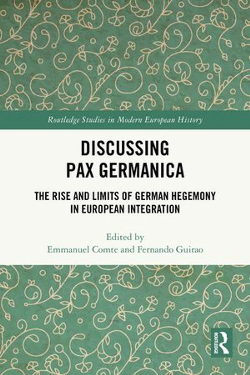Discussing Pax Germanica: The Rise and Limits of German Hegemony European Integration