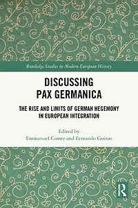 Discussing Pax Germanica: The Rise and Limits of German Hegemony European Integration