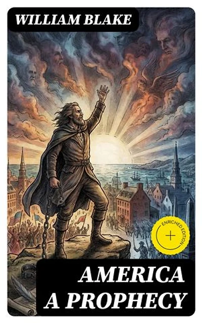 America A Prophecy: Enriched edition. With the Original Illustrations by William Blake