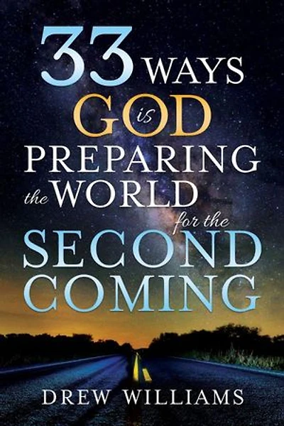 33 Ways God Is Preparing the World for the second Coming