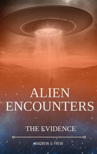 ALIEN ENCOUNTERS: THE EVIDENCE