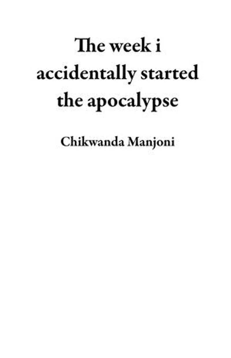 The week i accidentally started the apocalypse