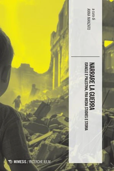 Narrare la guerra: Israele e Palestina, fra media studies e storia