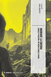 Narrare la guerra: Israele e Palestina, fra media studies e storia