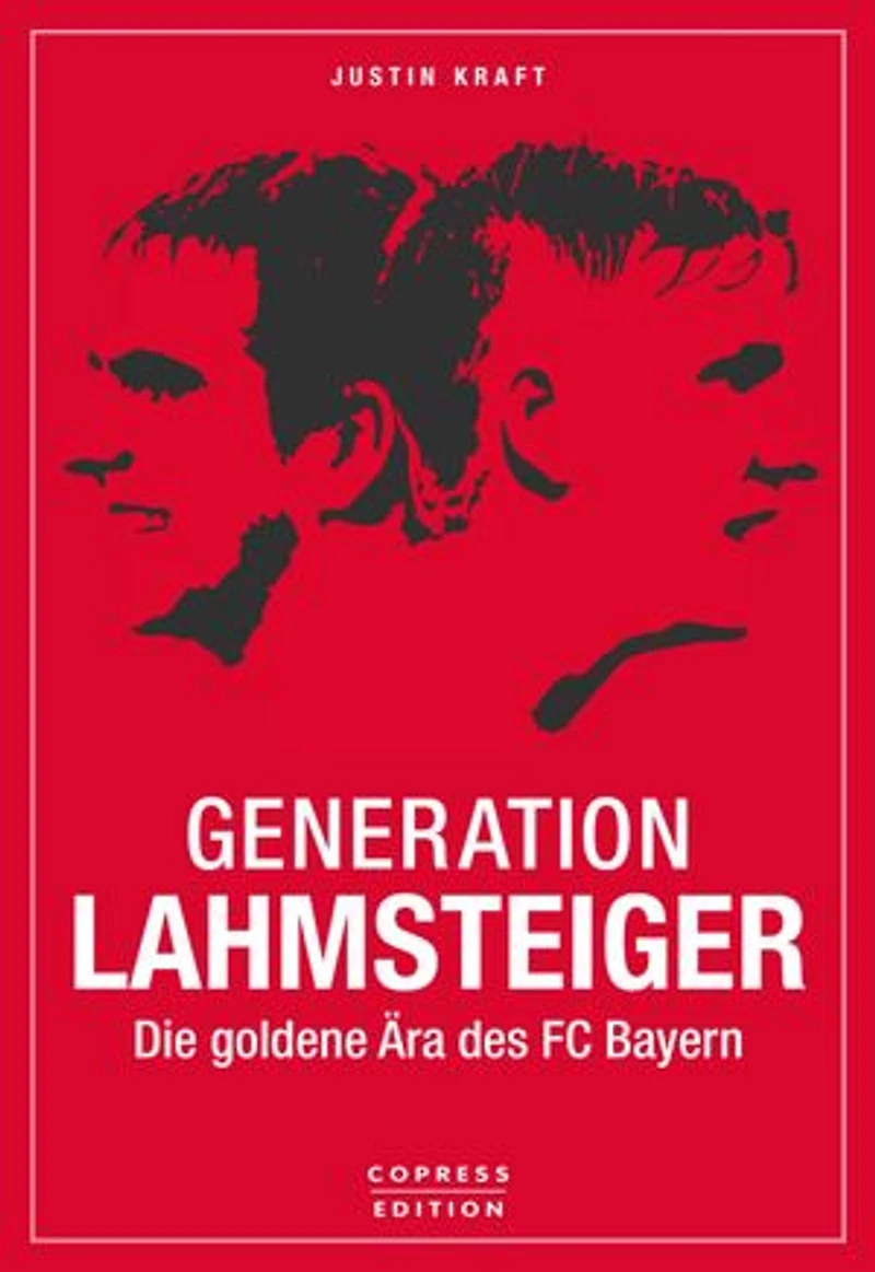 Generation Lahmsteiger: Die goldene Ära des FC Bayern