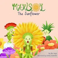 Marisol The Sunflower: a bilingual book with a lesson