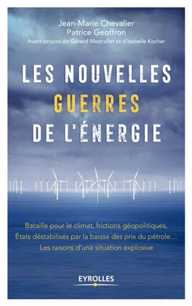 Les nouvelles guerres de l'énergie: bataille pour le climat, frictions géopolitiques, Etats déstabilisés par la baisse des prix du pétrole...