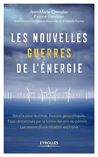 Les nouvelles guerres de l'énergie: bataille pour le climat, frictions géopolitiques, Etats déstabilisés par la baisse des prix du pétrole...