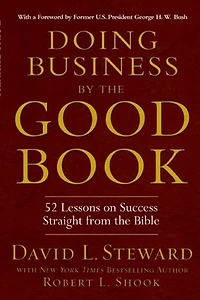 Doing Business by the Good Book: 52 Lessons on Success Straight from the Bible