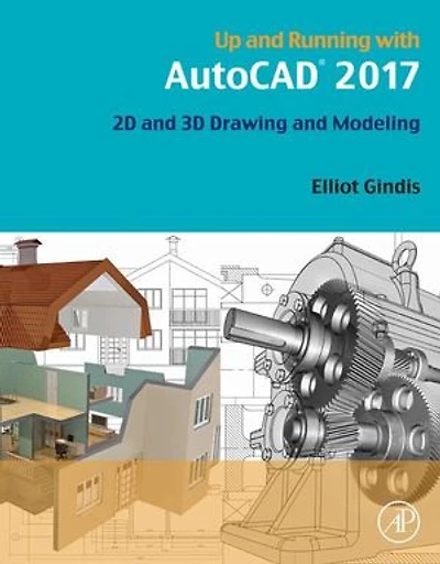Up And Running With Autocad 2017: 2d 3d Drawing Modeling