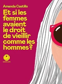 Et si les femmes avaient le droit de vieillir comme hommes ?