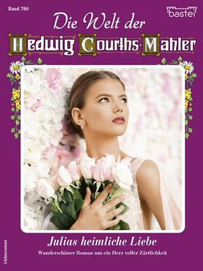 Die Welt der Hedwig Courths-Mahler 760: Julias heimliche Liebe