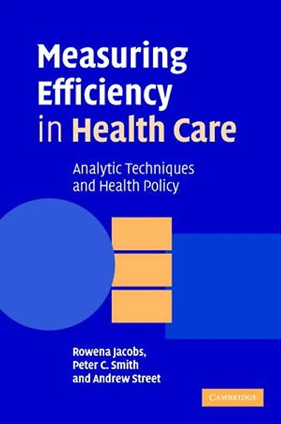 Measuring Efficiency in Health Care: Analytic Techniques and Health Policy
