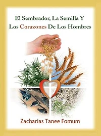 El Sembrador, La Semilla Y Los Corazones De Los Hombres