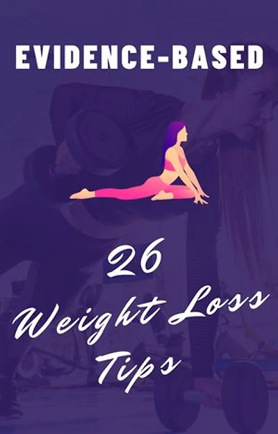 26 weight loss tips that are actually evidence based | 2021 NEW PDF
