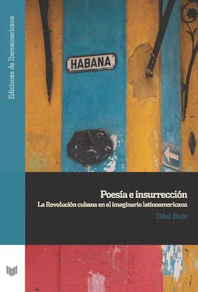 Poesía e insurrección: la Revolución cubana en el imaginario latinoamericano