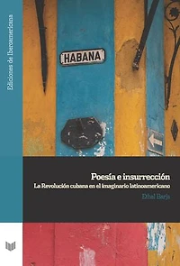 Poesía e insurrección: la Revolución cubana en el imaginario latinoamericano