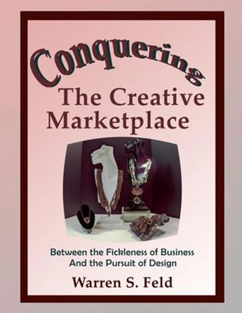 Conquering The Creative Marketplace: Between the Fickleness of Business And the Pursuit of Design