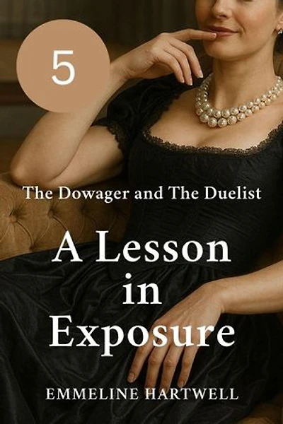 A Lesson in Exposure: The Dowager and The Duelist, #5