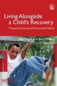 Living Alongside a Child's Recovery: Therapeutic Parenting with Traumatized Children