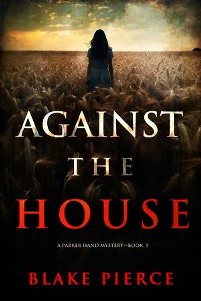 Against the House (A Parker Hand FBI Suspense Thriller—Book Five)