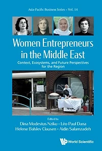 Women Entrepreneurs The Middle East: Context, Ecosystems, And Future Perspectives For Region