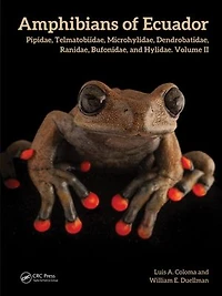 Amphibians of Ecuador: Pipidae, Telmatobiidae, Microhylidae, Dendrobatidae, Ranidae, Bufonidae, and Hylidae, Volume II