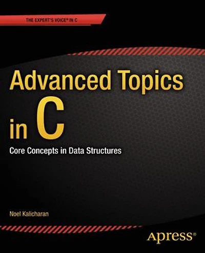 Advanced Topics C: Core Concepts Data Structures