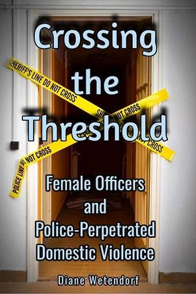 Crossing the Threshold: Female Officers and Police-Perpetrated Domestic Violence