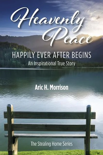 Heavenly Peace: Happily Ever After Begins - An Inspirational True Story
