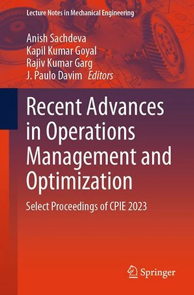 Recent Advances Operations Management and Optimization: Select Proceedings of CPIE 2023