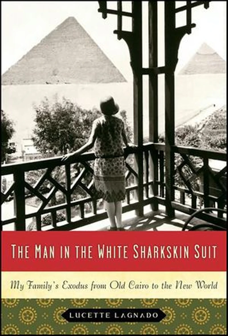 the Man White Sharkskin Suit: A Jewish Family's Exodus from Old Cairo to New World