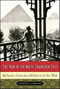 the Man White Sharkskin Suit: A Jewish Family's Exodus from Old Cairo to New World